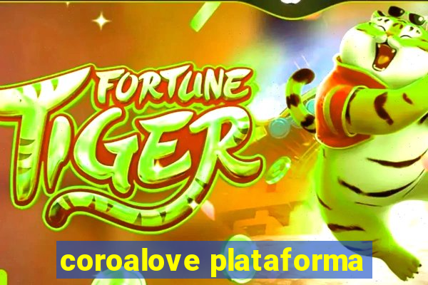 coroalove plataforma